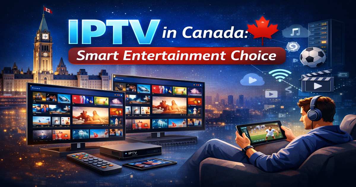 IPTV in Canada: The Future of Smart Television Streaming