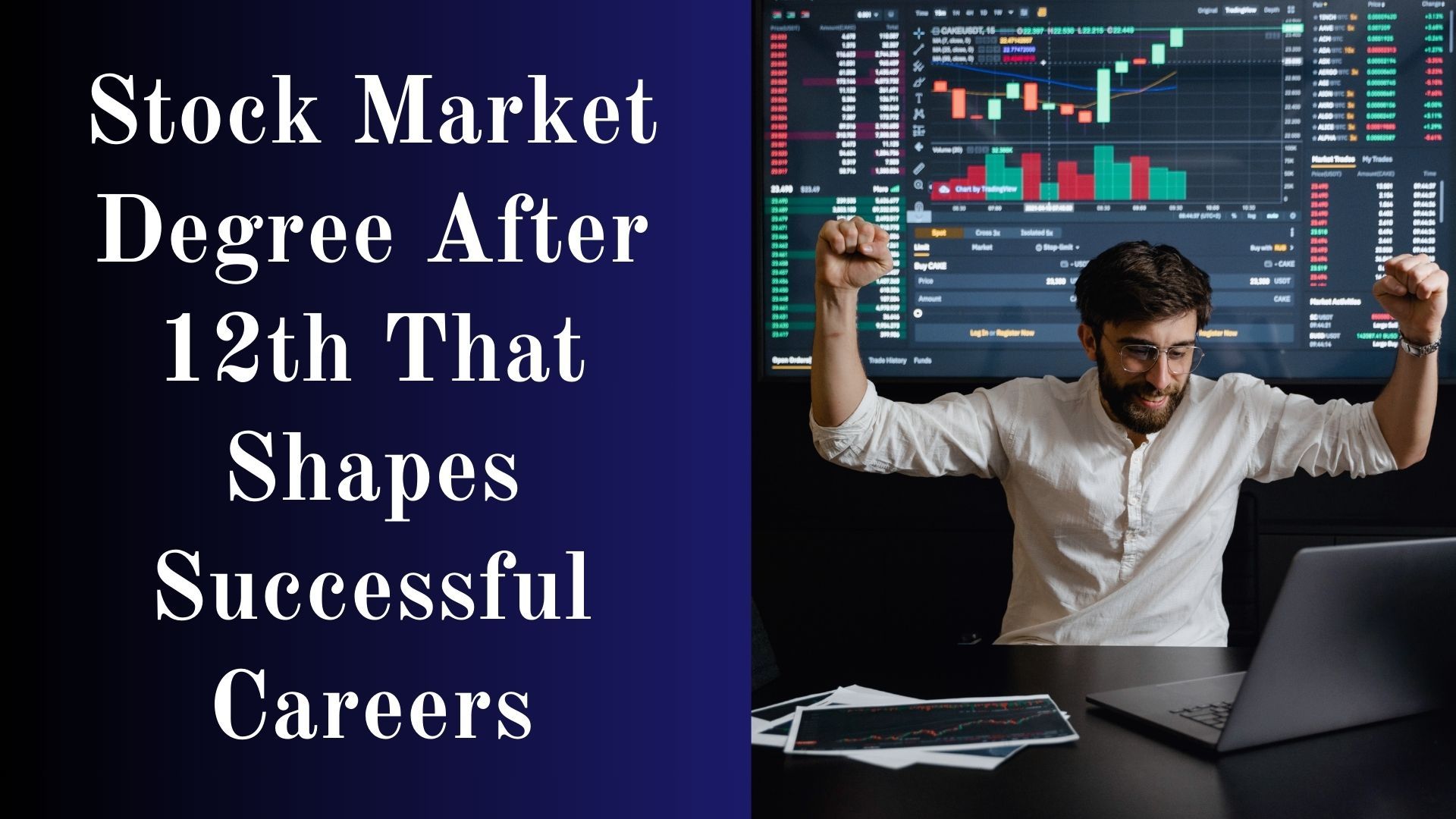 Stock Market Degree After 12th That Shapes Successful Careers