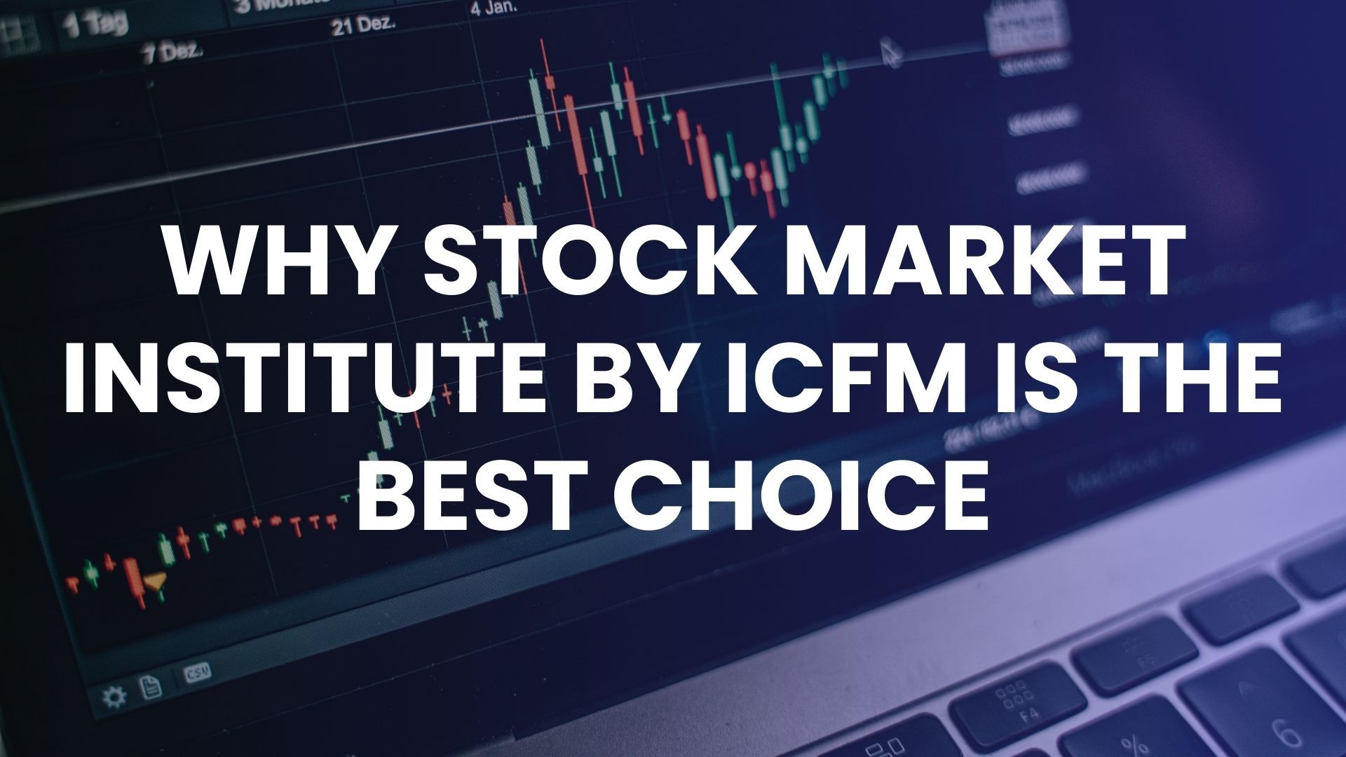 Why Stock Market Institute by ICFM Is the Best Choice