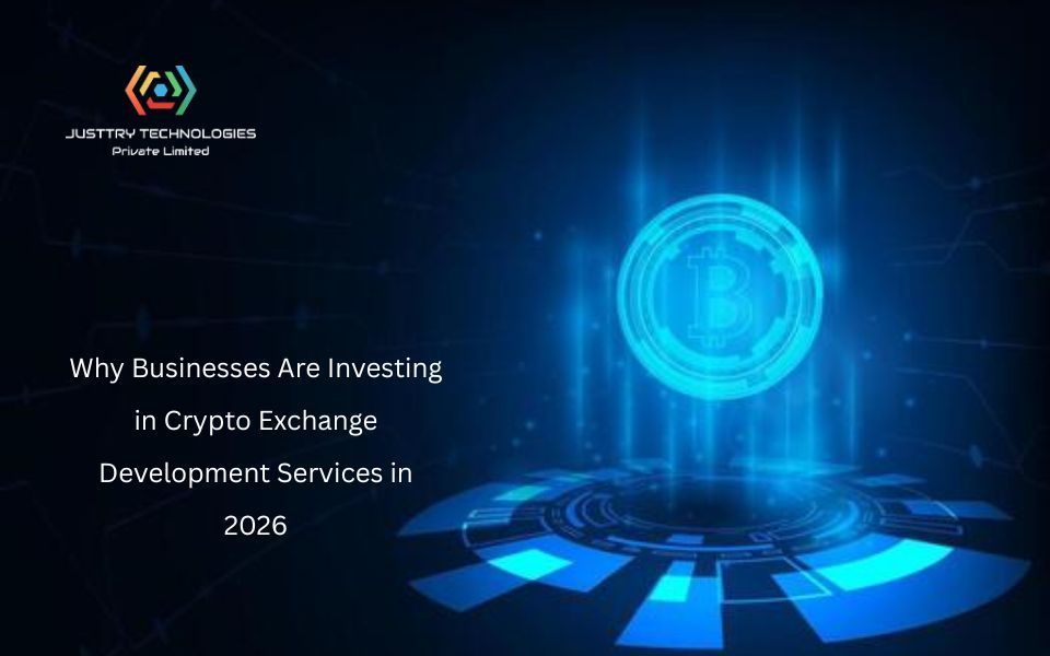 Why Businesses Are Investing in Crypto Exchange Development Services in 2026